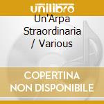 Un'Arpa Straordinaria / Various cd