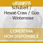Schubert / Hewat-Craw / Guo - Winterreise cd musicale