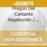Pregon Del Cantante Vagabundo / Various cd musicale