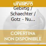 Gebirtig / Schaechter / Gotz - Nu Gey-Ikh Bleyb cd