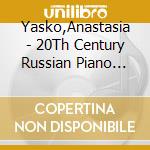 Yasko,Anastasia - 20Th Century Russian Piano Sonatas cd musicale