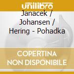 Janacek / Johansen / Hering - Pohadka cd