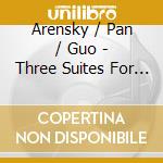 Arensky / Pan / Guo - Three Suites For Two Pianos cd musicale