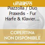 Piazzolla / Duo Praxedis - Fur Harfe & Klavier (2 Cd) cd