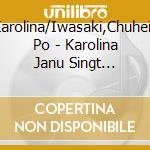 Janu,Karolina/Iwasaki,Chuhei/Pilsen Po - Karolina Janu Singt Opern-Arien cd