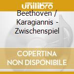 Beethoven / Karagiannis - Zwischenspiel cd