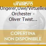 Ungerer,Uwe/Virtuelles Orchester - Oliver Twist Now-Symphonic Pictures cd