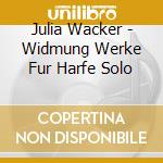 Julia Wacker - Widmung Werke Fur Harfe Solo cd