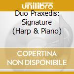 Duo Praxedis: Signature (Harp & Piano) cd