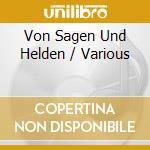 Von Sagen Und Helden / Various cd