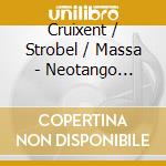 Cruixent / Strobel / Massa - Neotango Episodes cd musicale
