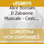 Alice Borciani Il Zabaione Musicale - Cesti & Viviani: Insegnatemi A Morire cd