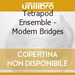 Tetrapod Ensemble - Modern Bridges cd