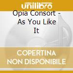 Opia Consort - As You Like It cd