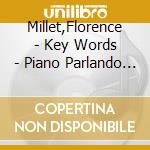 Millet,Florence - Key Words - Piano Parlando 1 cd
