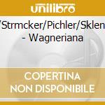 Ernst/David/Strmcker/Pichler/Sklenar/Herget/+ - Wagneriana cd