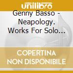 Genny Basso - Neapology. Works For Solo Piano By Rossini, Stravinsky, Mascagni... cd