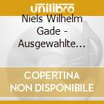 Niels Wilhelm Gade - Ausgewahlte Klavierwerke cd