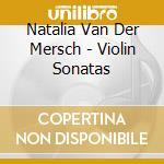 Natalia Van Der Mersch - Violin Sonatas cd