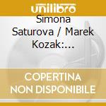 Simona Saturova / Marek Kozak: Nocturno. Works For Soprano & Piano cd