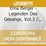 Erna Berger - Legenden Des Gesangs, Vol.3 / Various