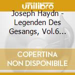 Joseph Haydn - Legenden Des Gesangs, Vol.6 (2 Cd) cd