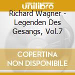 Richard Wagner - Legenden Des Gesangs, Vol.7 cd musicale di Richard Wagner