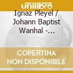 Ignaz Pleyel / Johann Baptist Wanhal - Sinfonien Ben 126 & Ben 1 cd musicale di Ignaz Joseph Pleyel / Johann Baptist Wanhal