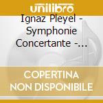 Ignaz Pleyel - Symphonie Concertante - Vol. 16 cd musicale di Pleyel, Ignaz Joseph