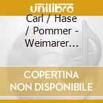 Carl / Hase / Pommer - Weimarer Klassik 3 cd