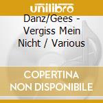 Danz/Gees - Vergiss Mein Nicht / Various cd