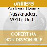 Andreas Haas - Nussknacker, W?Lfe Und Geheimnisvolle Bilder cd