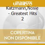 Katzmann,Nosie - Greatest Hits 2 cd musicale di Katzmann,Nosie