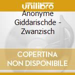 Anonyme Giddarischde - Zwanzisch cd
