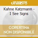 Kahne Katzmann - I See Signs cd
