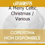 A Merry Celtic Christmas / Various cd