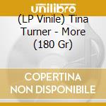 (LP Vinile) Tina Turner - More (180 Gr) vinile