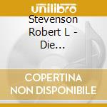 Stevenson Robert L - Die Schatzinsel cd musicale di Stevenson Robert L