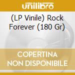 (LP Vinile) Rock Forever (180 Gr) vinile