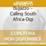 Bujazzo - Calling South Africa-Digi cd musicale
