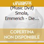 (Music Dvd) Smola, Emmerich - Die Legende cd musicale