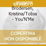 Brodersen, Kristina/Tobia - You'N'Me cd