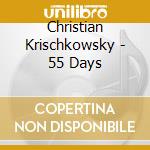 Christian Krischkowsky - 55 Days cd