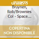 Bruynen, Rob/Brownies Col - Space For All cd musicale