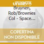 Bruynen, Rob/Brownies Col - Space For All cd