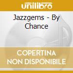 Jazzgems - By Chance cd