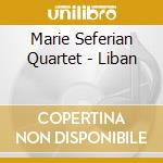 Marie Seferian Quartet - Liban cd musicale di Marie Seferian Quartet