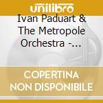 Ivan Paduart & The Metropole Orchestra - Crush cd musicale di Ivan Paduart & The Metropole Orchestra
