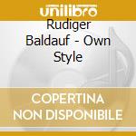 Rudiger Baldauf - Own Style cd musicale di Rudiger Baldauf