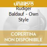 Rudiger Baldauf - Own Style cd